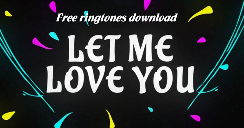 Let Me Love You ringtone - DJ Snake ft Justin Bieber download free