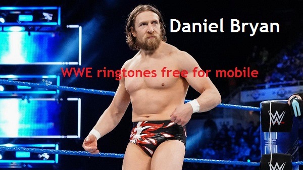 Daniel Bryan WWE ringtone free for mobile