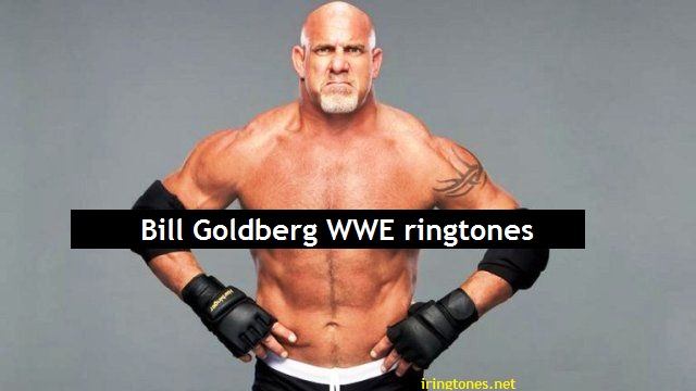 Download Bill Goldberg WWE ringtones