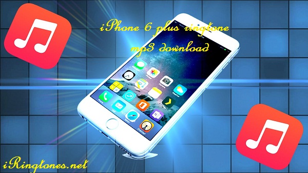 iPhone 6 plus ringtone mp3 download