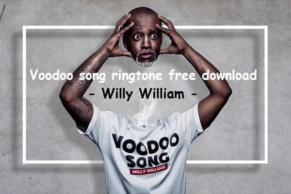 Voodoo song ringtone free download - Willy William