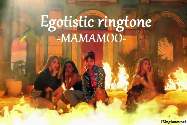 Egotistic ringtone - MAMAMOO