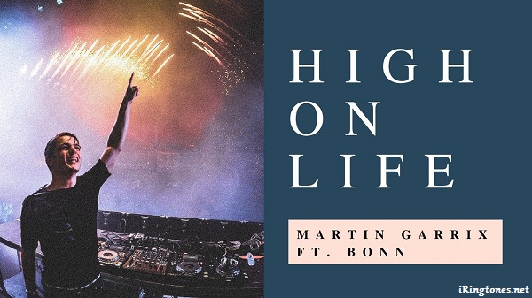 High On Life ringtone - Martin Garrix feat. Bonn