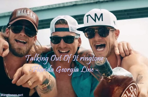 Talk you Out Of It ringtone - Florida Georgia Line