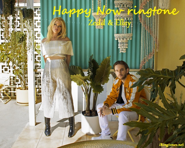 Happy Now ringtone-Zedd & Elley Duhé