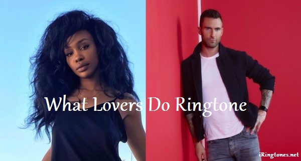 What Lovers Do ringtone - Maroon 5 ft. SZA