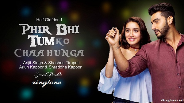 Arijit Singh Phir Bhi Tumko Chaahunga Ringtone Feat