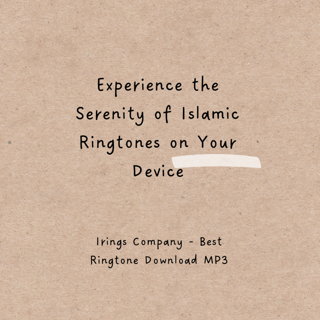 Irings Company - Best Ringtone Download MP3 - Discover the Top Islamic Ringtone Selection for Your Phone