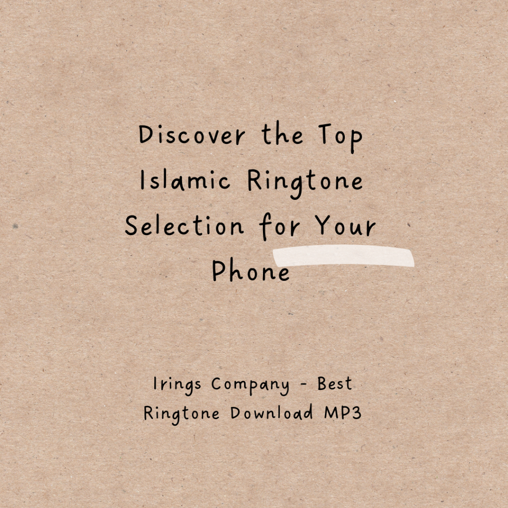 Irings Company - Best Ringtone Download MP3 - Elevate Your Phone's Ringtone with the Best Islamic Melodie
