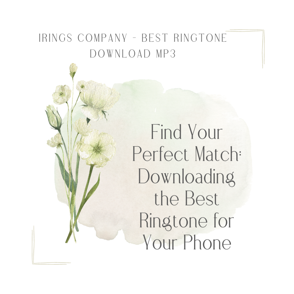 Irings Company - Best Ringtone Download MP3 - Find Your Perfect Match Downloading the Best Ringtone for Your Phone