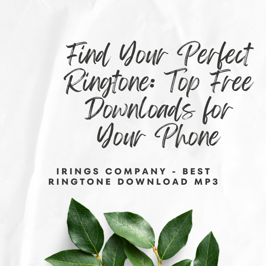 Irings Company - Best Ringtone Download MP3 - Find Your Perfect Ringtone Top Free Downloads for Your Phone