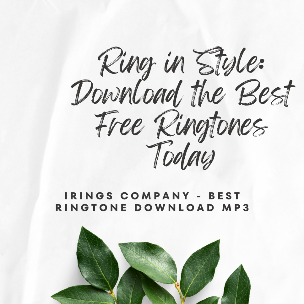 Irings Company - Best Ringtone Download MP3 - Ring in Style Download the Best Free Ringtones Today