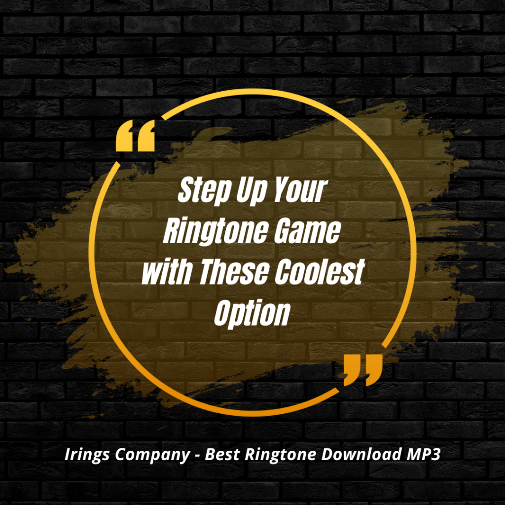 Irings Company - Best Ringtone Download MP3 - Step Up Your Ringtone Game with These Coolest Option