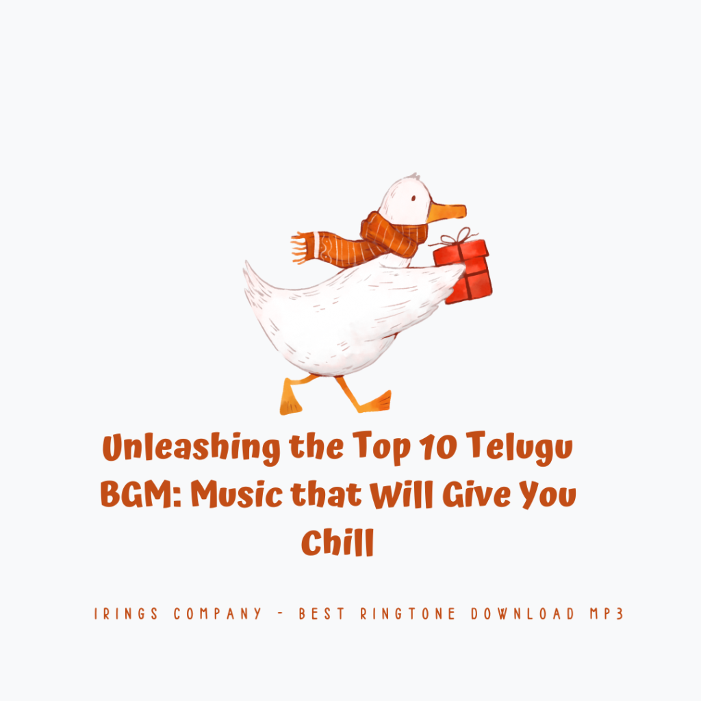 Irings Company - Best Ringtone Download MP3 - Unleashing the Top 10 Telugu BGM Music that Will Give You Chill