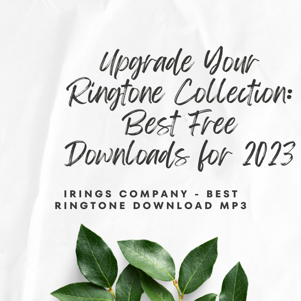 Irings Company - Best Ringtone Download MP3 - Upgrade Your Ringtone Collection Best Free Downloads for 2023