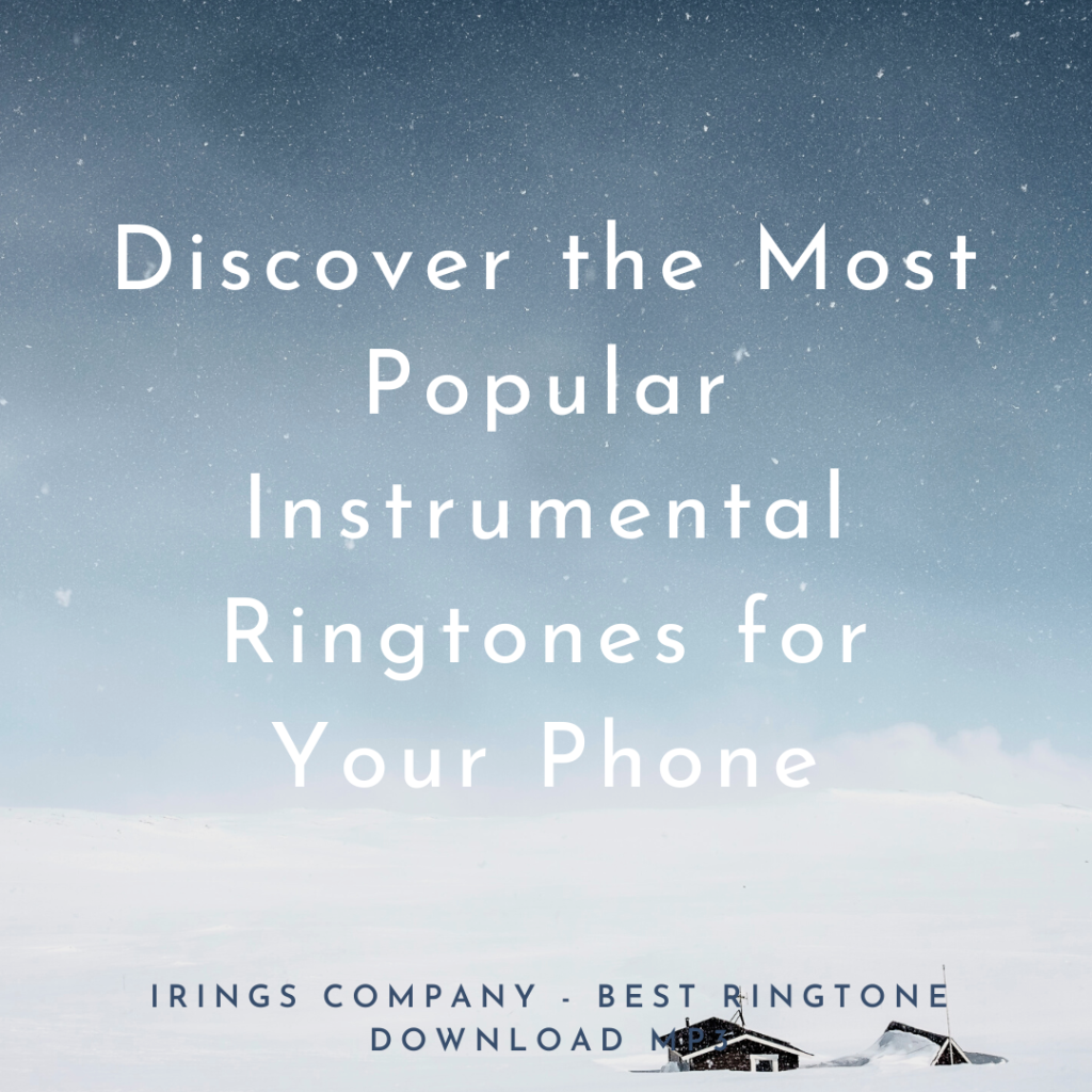 Irings Company - Discover the Most Popular Instrumental Ringtones for Your Phone