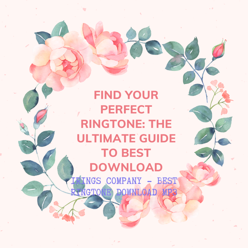 Irings Company - Find Your Perfect Ringtone The Ultimate Guide to Best Download