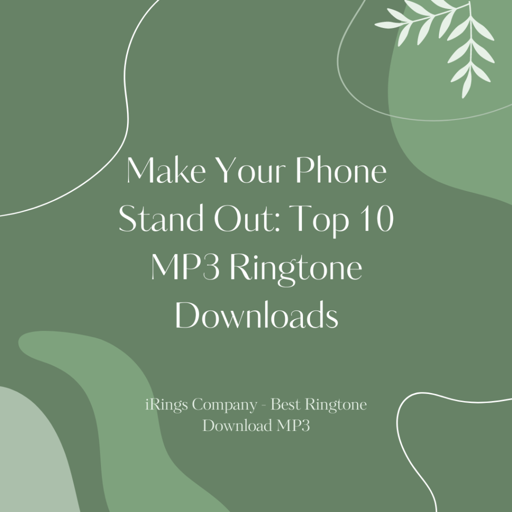 iRings Company - Best Ringtone Download MP3 - Make Your Phone Stand Out: Top 10 MP3 Ringtone Downloads