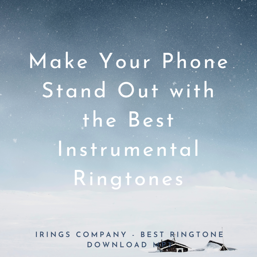 iRings Company - Best Ringtone Download MP3 - Make Your Phone Stand Out with the Best Instrumental Ringtones