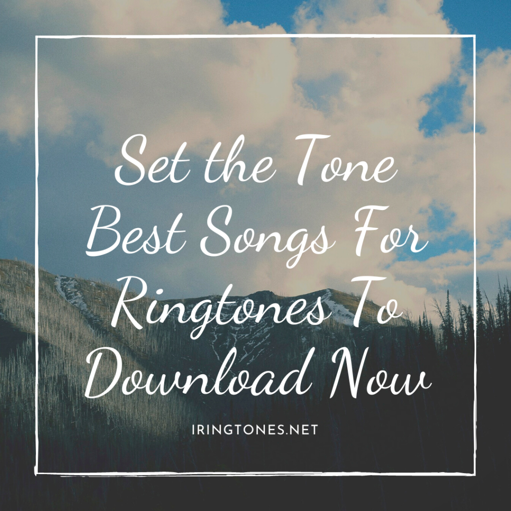 iRings Company - Best Ringtone Download MP3 - Set the Tone Best Songs For Ringtones To Download Now