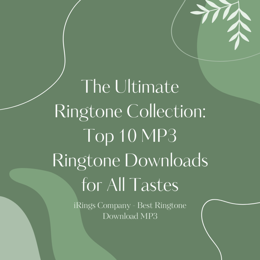 iRings Company - Best Ringtone Download MP3 - The Ultimate Ringtone Collection: Top 10 MP3 Ringtone Downloads for All Tastes