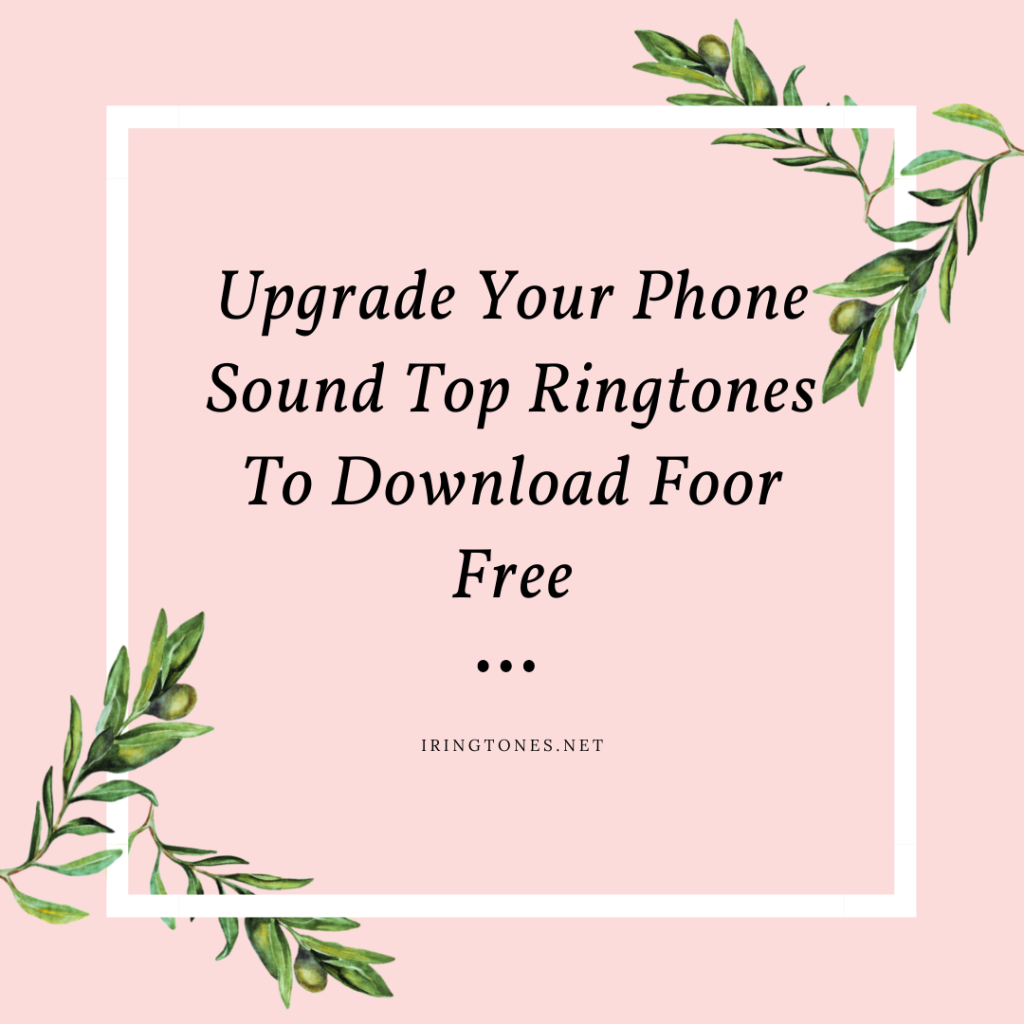 iRings Company - Best Ringtone Download MP3 - Upgrade Your Phone Sound Top Ringtones To Download Foor Free