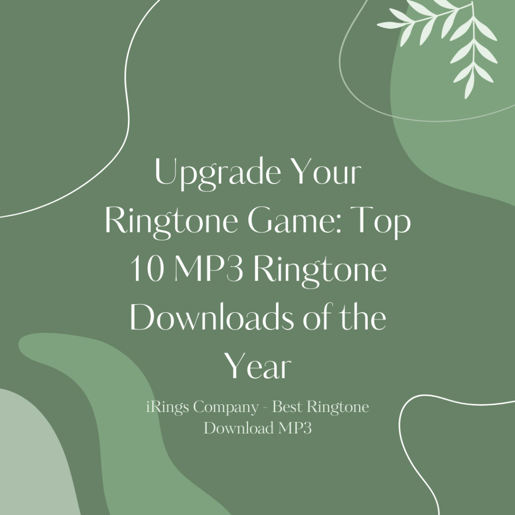 iRings Company - Best Ringtone Download MP3 - Upgrade Your Ringtone Game: Top 10 MP3 Ringtone Downloads of the Year